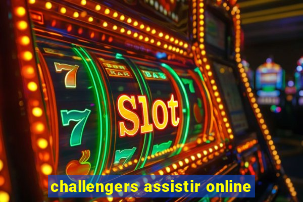 challengers assistir online